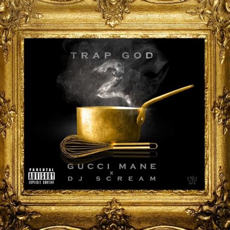 gucci mane trap god.